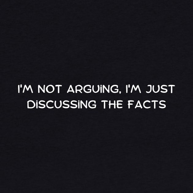 I'm not arguing, I'm just discussing the facts by Art By Mojo